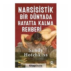 Narsisistik Bir Dünyada Hayatta Kalma Rehberi - Sandy Hotchkiss