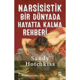 Narsisistik Bir Dünyada Hayatta Kalma Rehberi - Sandy Hotchkiss