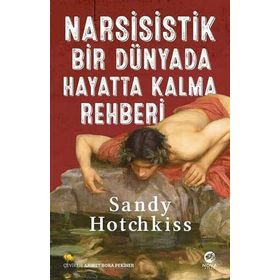 Narsisistik Bir Dünyada Hayatta Kalma Rehberi - Sandy Hotchkiss