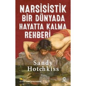 Narsisistik Bir Dünyada Hayatta Kalma Rehberi - Sandy Hotchkiss