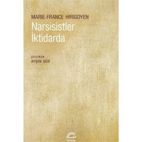 Narsisistler İktidarda - Marie France Hirigoyen