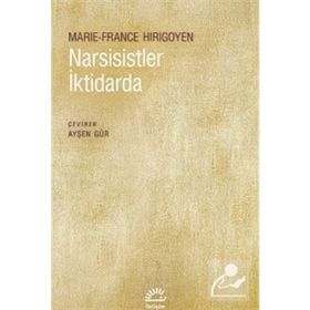 Narsisistler İktidarda - Marie France Hirigoyen