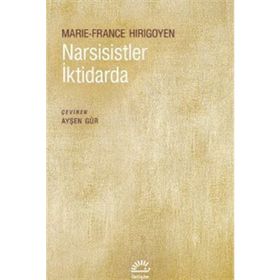 Narsisistler İktidarda - Marie France Hirigoyen