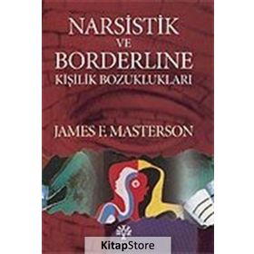 NARSISTIK VE BORDERLINE KİŞİLİK BOZUKLUKLARI - JAMES F. MASTERSON