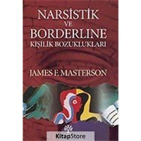 NARSISTIK VE BORDERLINE KİŞİLİK BOZUKLUKLARI - JAMES F. MASTERSON