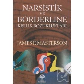 NARSISTIK VE BORDERLINE KİŞİLİK BOZUKLUKLARI - JAMES F. MASTERSON