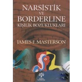 NARSISTIK VE BORDERLINE KİŞİLİK BOZUKLUKLARI - JAMES F. MASTERSON