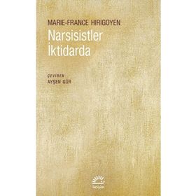Narsistler İktidarda - Marie France Hirigoyen