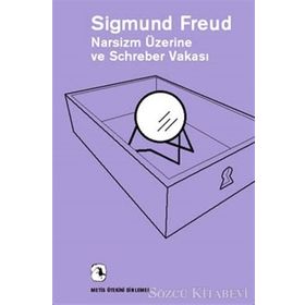 Narsizm Üzerine ve Schreber Vakası - Sigmund Freud