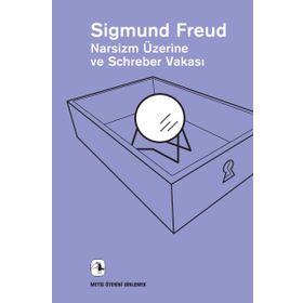 Narsizm Üzerine ve Schreber Vakası - Sigmund Freud