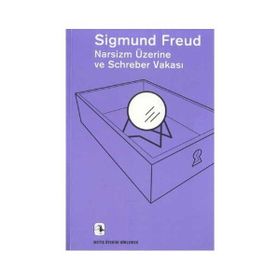 Narsizm Üzerine ve Schreber Vakası - Sigmund Freud