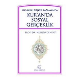 NAS-OLGU İLİŞKİSİ BAĞLAMINDA KURAN'DA SOSYAL GERÇEKLİK - MUHSIN DEMIRCI