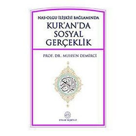 NAS-OLGU İLİŞKİSİ BAĞLAMINDA KURAN'DA SOSYAL GERÇEKLİK - MUHSIN DEMIRCI