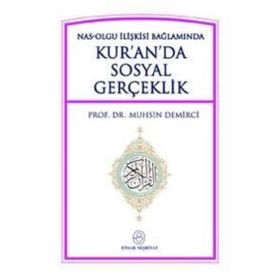 NAS-OLGU İLİŞKİSİ BAĞLAMINDA KURAN'DA SOSYAL GERÇEKLİK - MUHSIN DEMIRCI