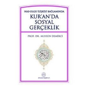 NAS-OLGU İLİŞKİSİ BAĞLAMINDA KURAN'DA SOSYAL GERÇEKLİK - MUHSIN DEMIRCI