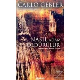 NASIL ADAM ÖLDÜRÜLÜR - CARLO GEBLER