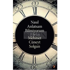Nasıl Anlatsam Bilmiyorum - Mehmet Cüneyt Solgun