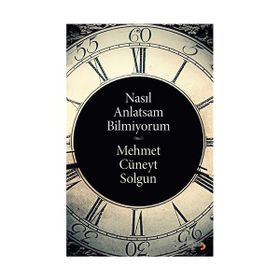Nasıl Anlatsam Bilmiyorum - Mehmet Cüneyt Solgun