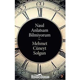 Nasıl Anlatsam Bilmiyorum - Mehmet Cüneyt Solgun