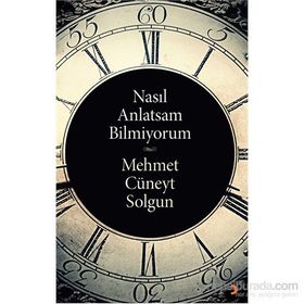 Nasıl Anlatsam Bilmiyorum - Mehmet Cüneyt Solgun