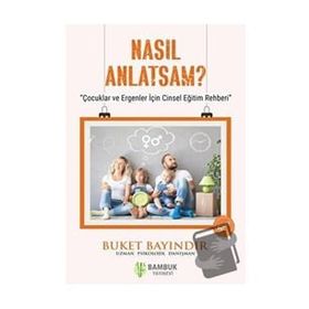 Nasıl Anlatsam? - Buket Bayındır - Bambuk Yayınevi