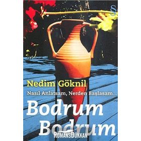 NASIL ANLATSAM, NERDEN BAŞLASAM BODRUM BODRUM - NEDIM GÖKNİL