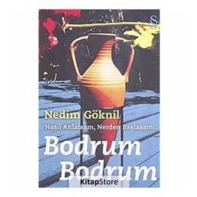 NASIL ANLATSAM, NERDEN BAŞLASAM BODRUM BODRUM - NEDIM GÖKNİL