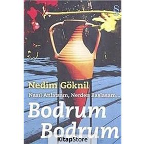 NASIL ANLATSAM, NERDEN BAŞLASAM BODRUM BODRUM - NEDIM GÖKNİL