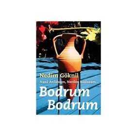 NASIL ANLATSAM, NERDEN BAŞLASAM BODRUM BODRUM - NEDIM GÖKNİL