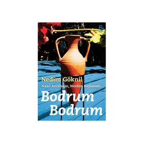 NASIL ANLATSAM, NERDEN BAŞLASAM BODRUM BODRUM - NEDIM GÖKNİL
