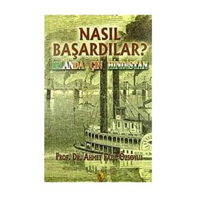 NASIL BAŞARDILAR? İRLANDA - ÇİN - HINDISTAN - AHMET FAZIL ÖZSOYLU