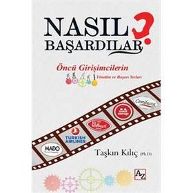 Nasıl Başardılar? - Taşkın Kılıç
