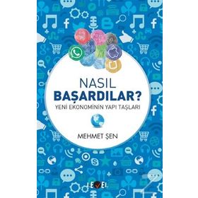 Nasıl Başardılar? - Yeni Ekonominin Yapı Taşları - Mehmet Şen