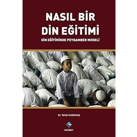 Nasıl Bir Din Eğitimi - Vehbi Karakaş
