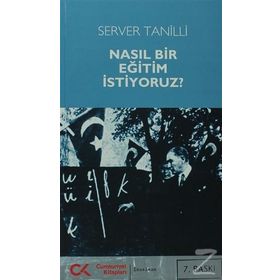 NASIL BIR EĞİTİM İSTİYORUZ? - SERVER TANILLI (ISBN:9786054183227)