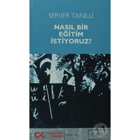 NASIL BIR EĞİTİM İSTİYORUZ? - SERVER TANILLI (ISBN:9786054183227)