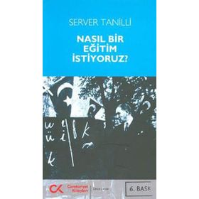 NASIL BIR EĞİTİM İSTİYORUZ? - SERVER TANILLI (ISBN:9786054183227)