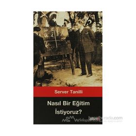 NASIL BIR EĞİTİM İSTİYORUZ - SERVER TANILLI (ISBN:9789754188271)