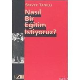 NASIL BIR EĞİTİM İSTİYORUZ - SERVER TANILLI (ISBN:9789754188271)