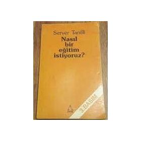 NASIL BIR EĞİTİM İSTİYORUZ - SERVER TANILLI (ISBN:9789754188271)