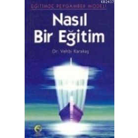NASIL BIR EĞITIM - VEHBI KARAKAS