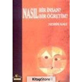 NASIL BIR İNSAN? NASIL BIR ÖĞRETİM? - NESRIN KALE