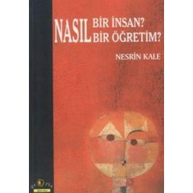 NASIL BIR İNSAN? NASIL BIR ÖĞRETİM? - NESRIN KALE