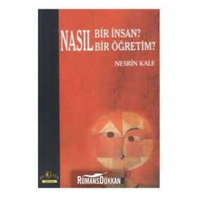 NASIL BIR İNSAN? NASIL BIR ÖĞRETİM? - NESRIN KALE
