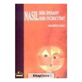 NASIL BIR İNSAN? NASIL BIR ÖĞRETİM? - NESRIN KALE