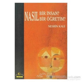 NASIL BIR İNSAN? NASIL BIR ÖĞRETİM? - NESRIN KALE