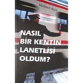 NASIL BIR KENTIN LANETLISI OLDUM? - MEHMET AYCI