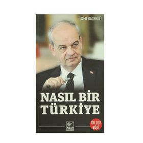 Nasıl Bir Türkiye - İlker Başbuğ