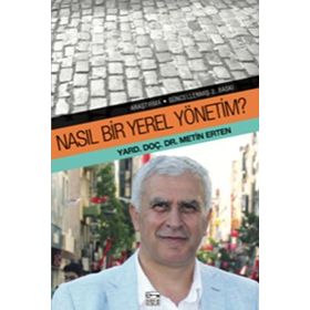 Nasıl Bir Yerel Yönetim - Yrd. Doç. Dr. Metin Erten