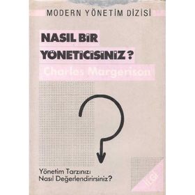 Nasıl Bir Yöneticisiniz Yönetim Tarzınızı Nasıl Değerlendirirsiniz - Charles Margerison